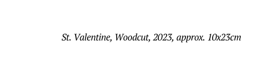 St Valentine Woodcut 2023 approx 10x23cm